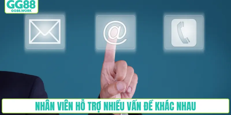 Nhân viên hỗ trợ nhiều vấn đề khác nhau