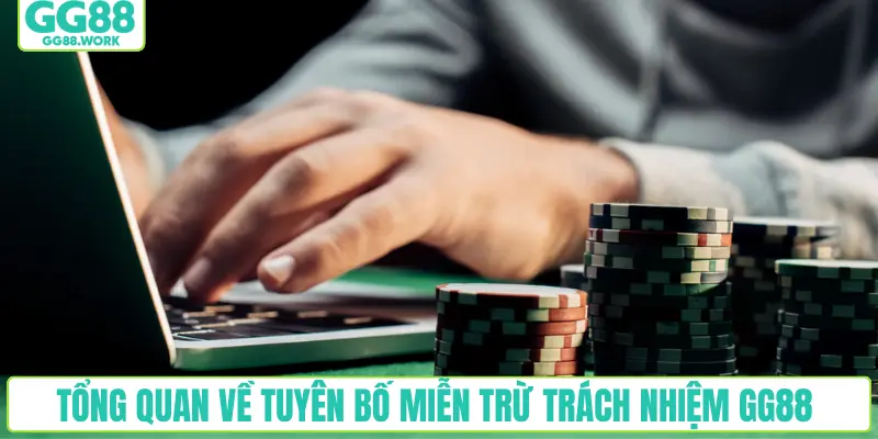 Tổng quan về tuyên bố miễn trừ trách nhiệm GG88 