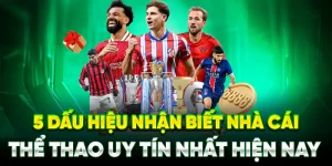 5 dấu hiệu nhận biết nhà cái thể thao uy tín