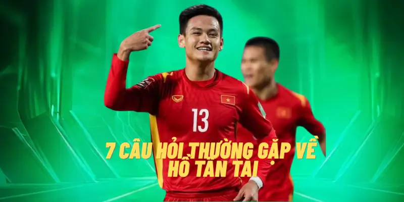 7 Câu Hỏi Thường Gặp Về Hồ Tấn Tài